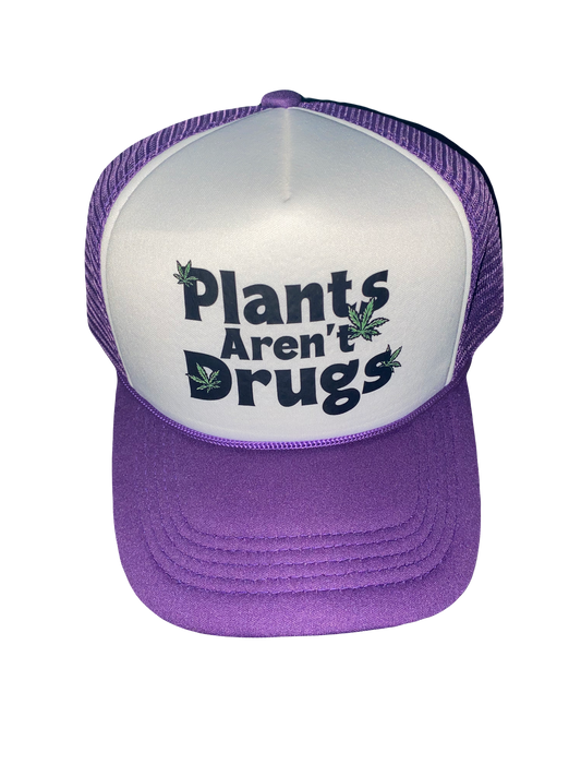 Plants Aren’t Drugs Trucker Hat